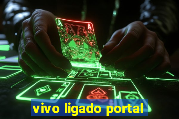 vivo ligado portal